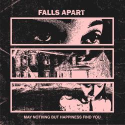 Falls Apart : May Nothing But Happiness Find You